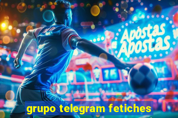 grupo telegram fetiches